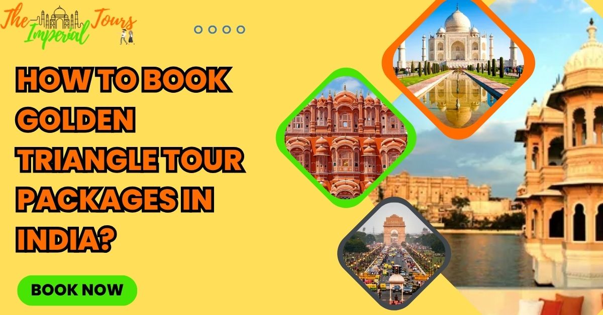 You are currently viewing How to Book Golden Triangle Tour Packages in India?