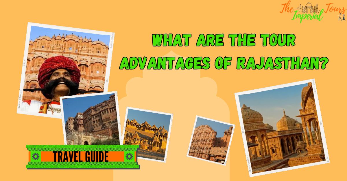 You are currently viewing What are the Tour Advantages of Rajasthan?