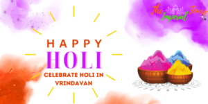 Read more about the article How to Celebrate Holi in Vrindavan: Traditions of Holi 2024