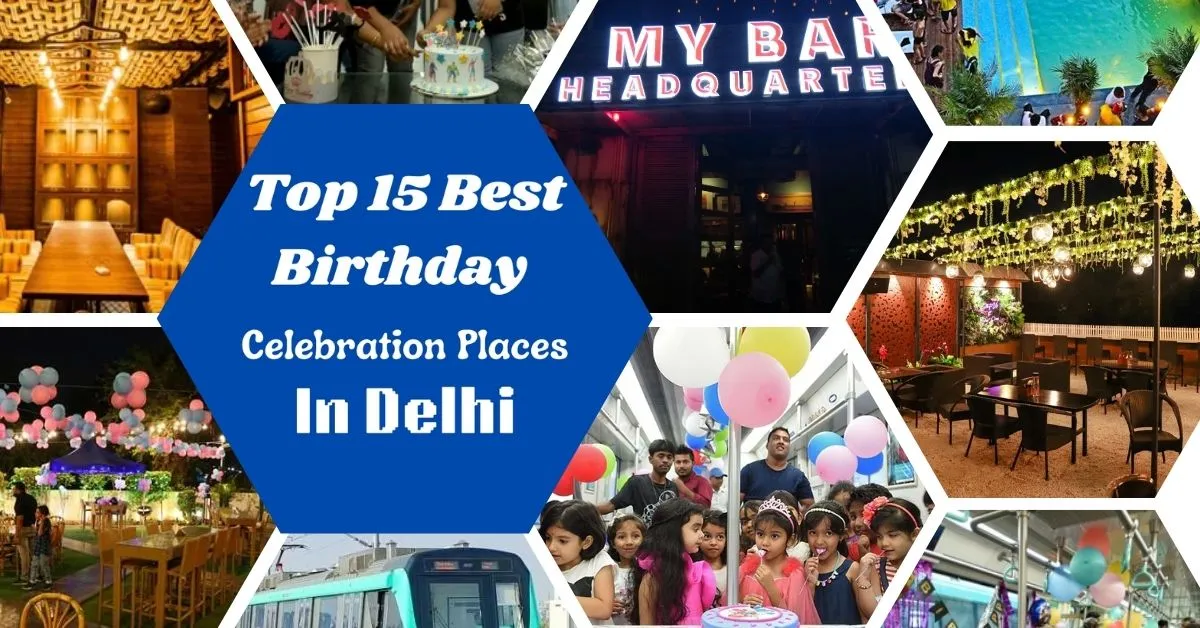 You are currently viewing Top 15 Best Birthday Celebration Places In Delhi