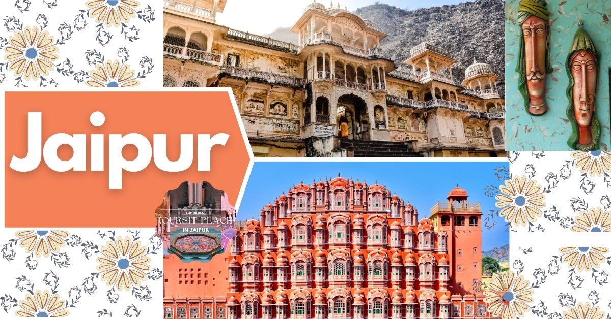 Top 10 Best Tourist Places In Jaipur for a Memorable Tour - The ...