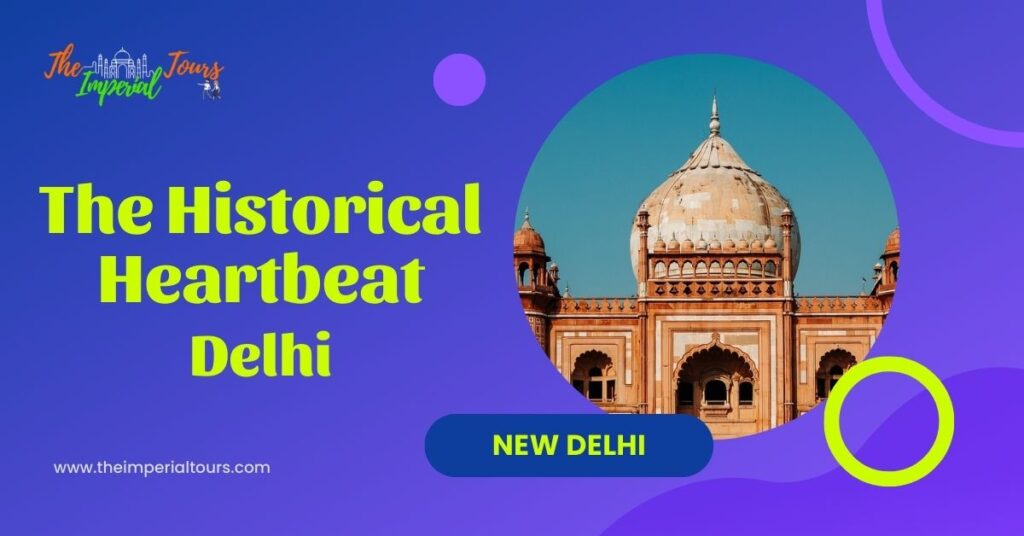 Delhi: The Historical Heartbeat