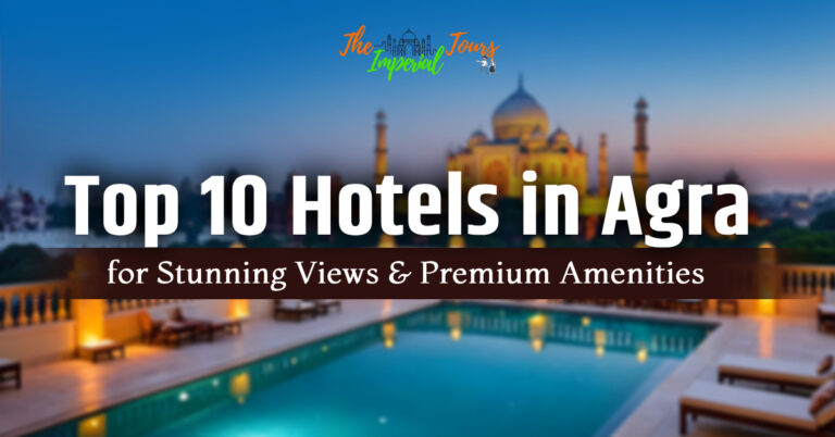 Read more about the article Top 10 Hotels in Agra for Stunning Views & Premium Amenities.