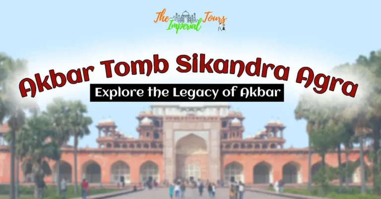 Read more about the article Akbar Tomb Sikandra Agra: Explore the Legacy of Akbar