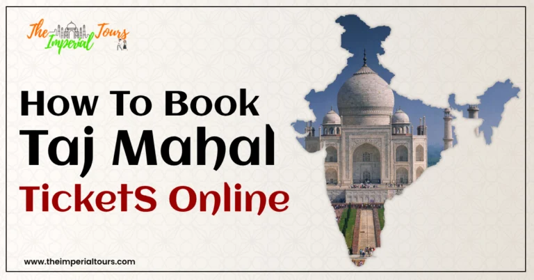 Read more about the article How To Book Taj Mahal Tickets Online | Imperial Tours