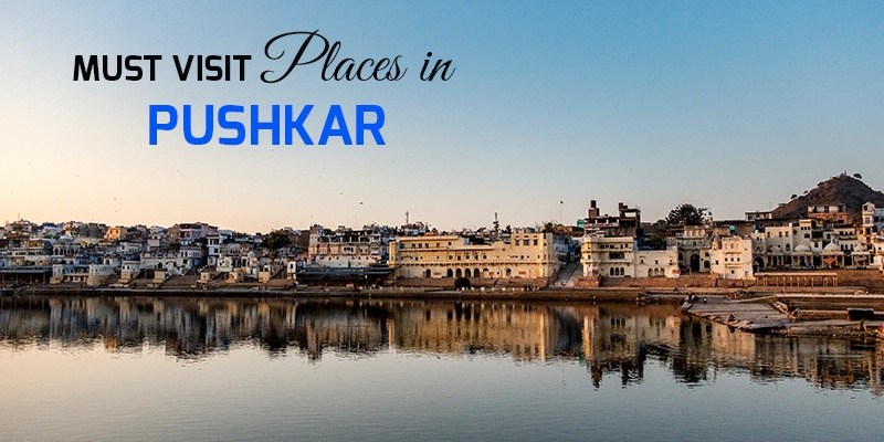 Top 9 Best Places to Visit in Pushkar