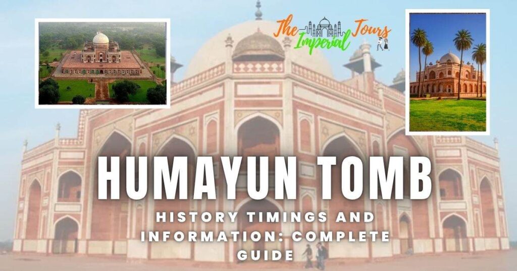 Humayun Tomb History Timings and Information: Complete Guide