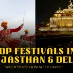 Top Festivals in Rajasthan & Delhi: When to Visit & What to Expect